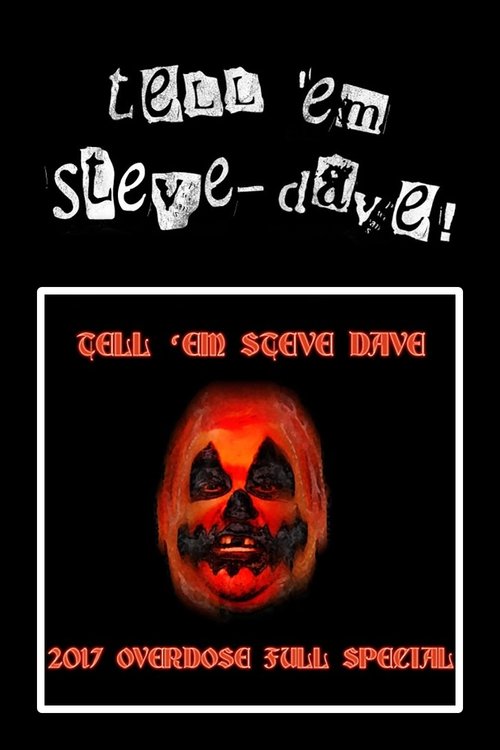 Tell 'em Steve-Dave: Episode #355 - The 2017 Overdose Full Special 2017