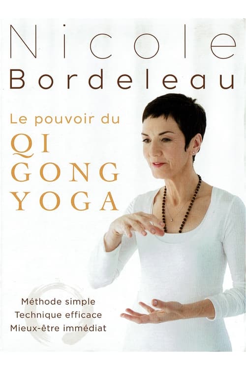 Nicole Bordeleau : Le pouvoir du QI GONG YOGA (2012) poster
