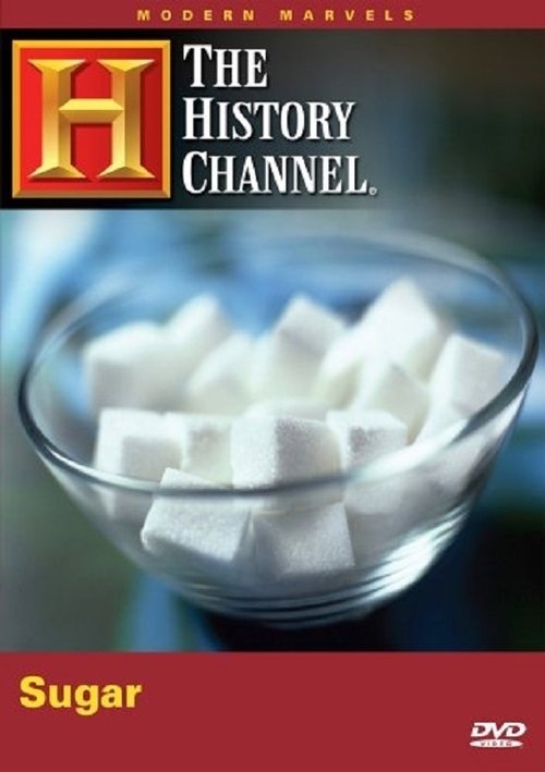 Modern Marvels: Sugar 2006