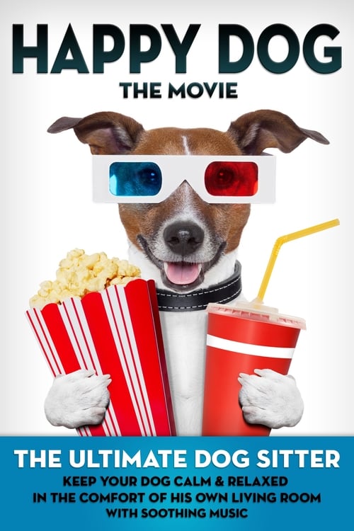 Happy Dog: The Movie - The Ultimate Dog Sitter with Soothing Music