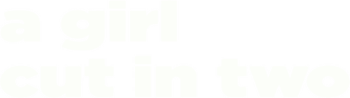 A Girl Cut in Two