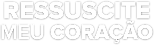 Ressuscite Meu Coração