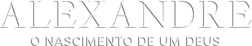 Alexandre O Nascimento de um Deus
