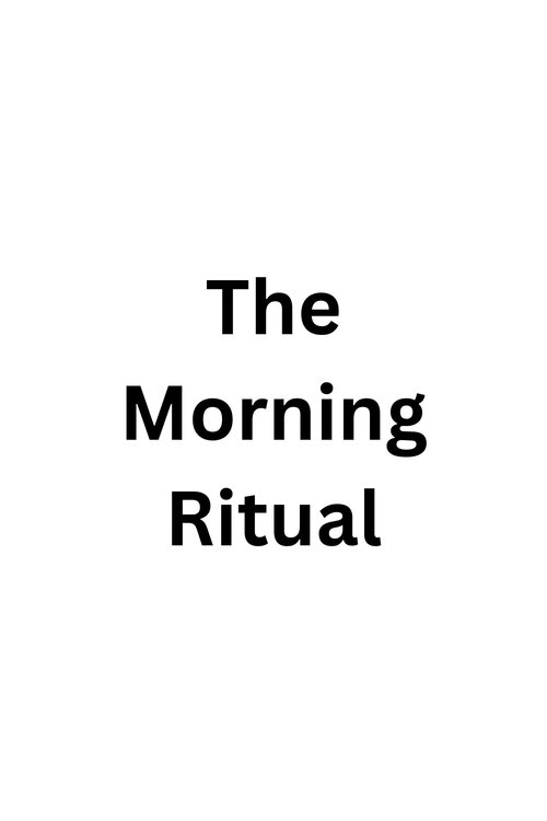 The Morning Ritual