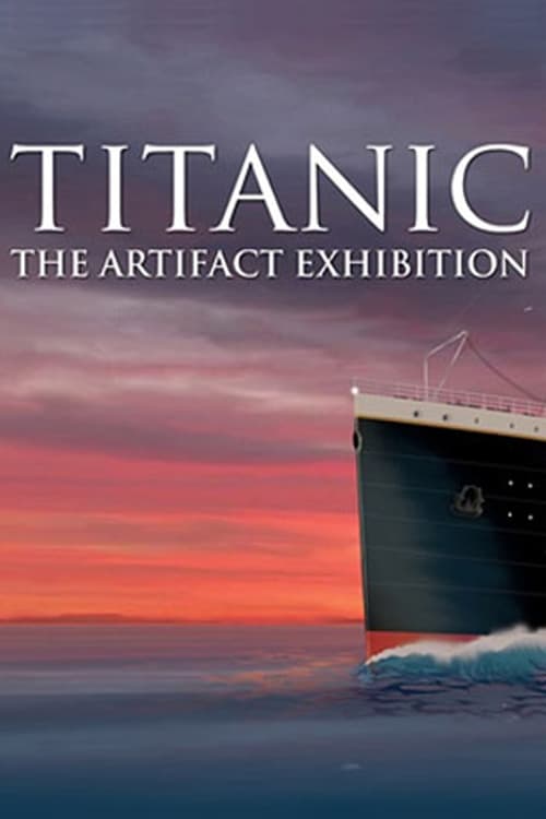 Titanic Documentary The Artifact Exhibition (2021)