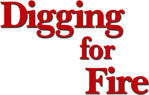 Digging for Fire