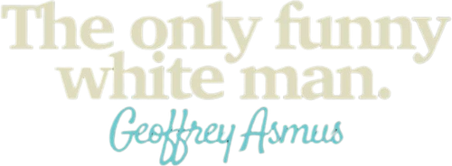 Geoffrey Asmus: The Only Funny White Man