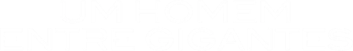 Um Homem Entre Gigantes - Logo 6