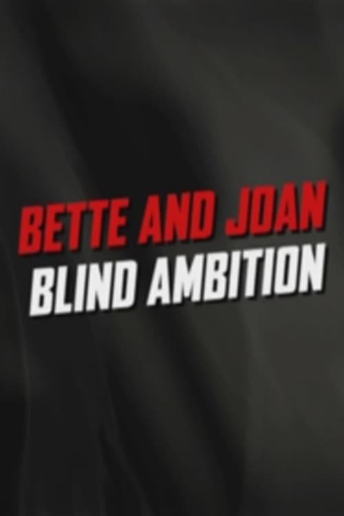 Bette and Joan: Blind Ambition Movie Poster Image