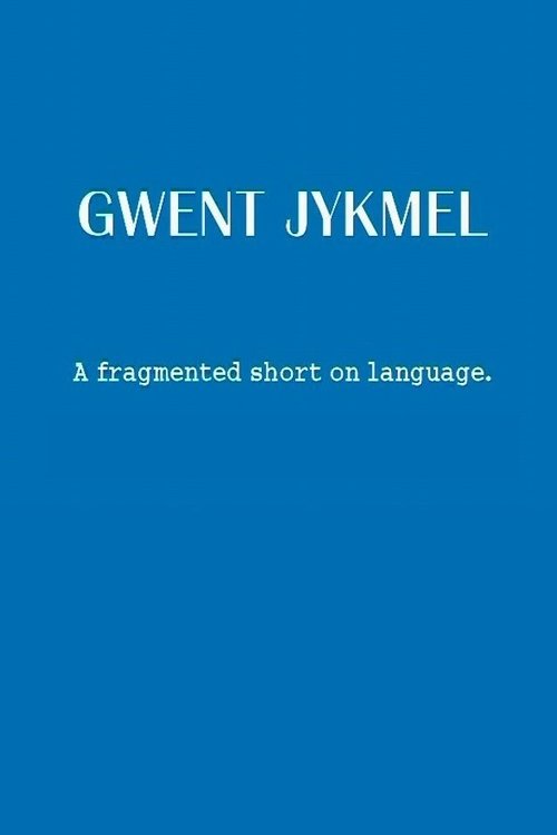 Gwent Jykmel: A Fragmented Short on Language 2006