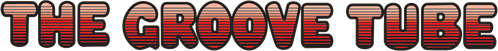 The Groove Tube