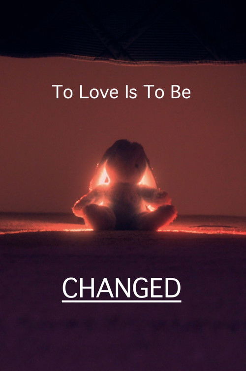 To Love Is To Be Changed