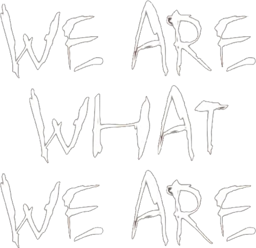 We Are What We Are
