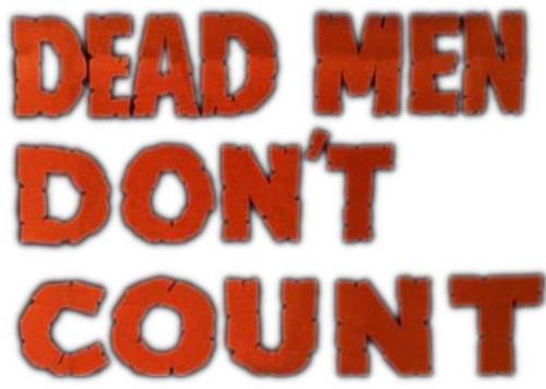 Dead Men Don't Count