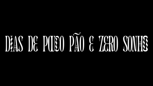 Dias de pouco pão e zero sonho