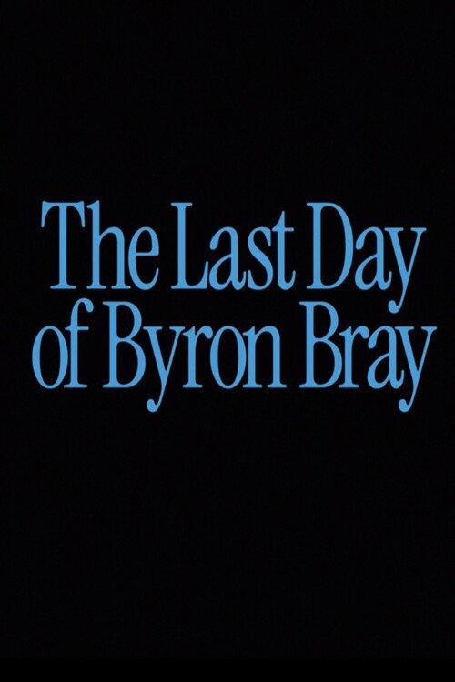The Last Day of Byron Bray