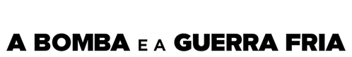 Ponto de Virada: A Bomba e a Guerra Fria - Logo 5