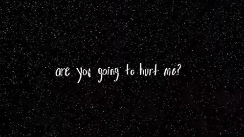 are you going to hurt me?