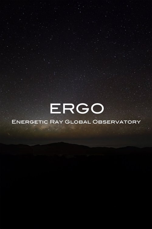 ERGO: Energetic Ray Global Observatory ERGO: Energetic Ray Global Observatory