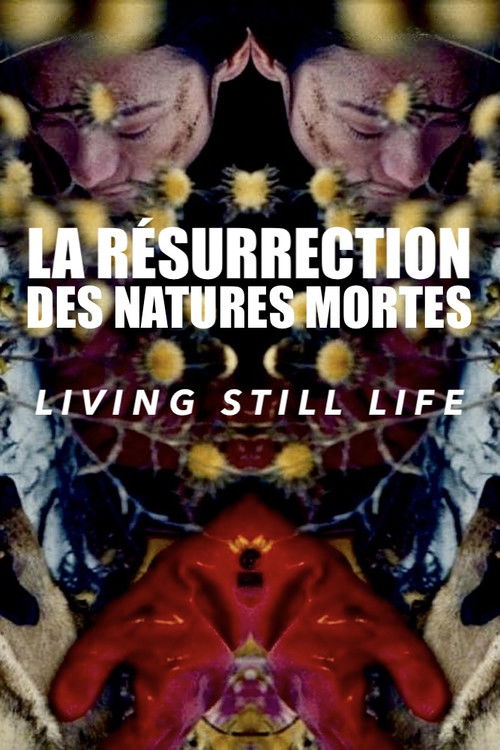 La Résurrection des natures mortes (Living Still Life)