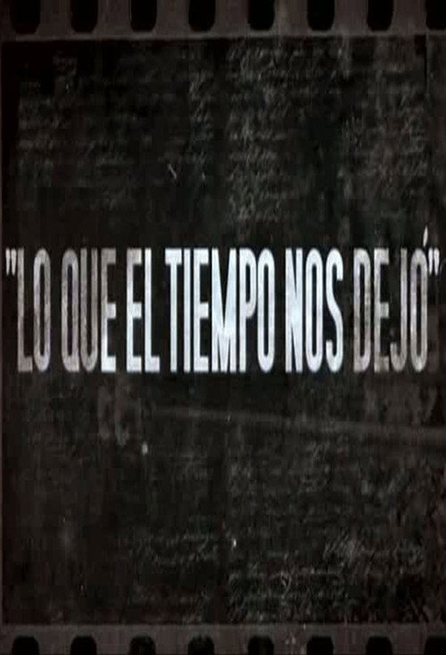 Poster for Lo que el tiempo nos dejó
