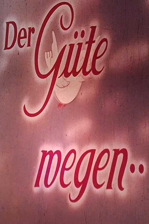 Der Güte wegen...