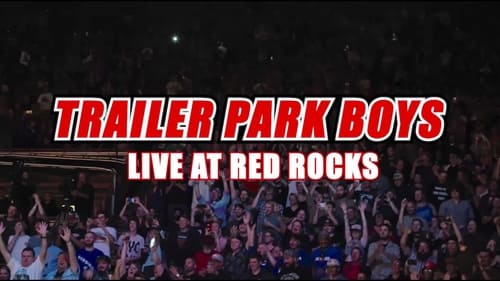 Trailer Park Boys: Live at Red Rocks