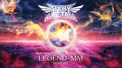 BABYMETAL WORLD TOUR 2023 - 2024 LEGEND - MM - "20 NIGHT"