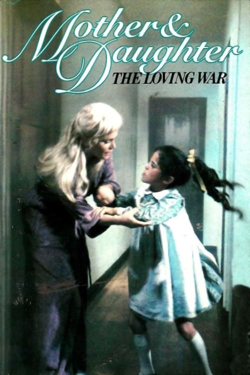 Mother and Daughter: The Loving War Movie Poster Image