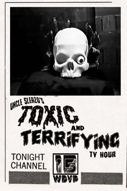 |EN| Uncle Sleazos Toxic and Terrifying T.V. Hour