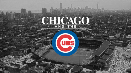 Chicago and the Cubs - A Lifelong Love Affair still