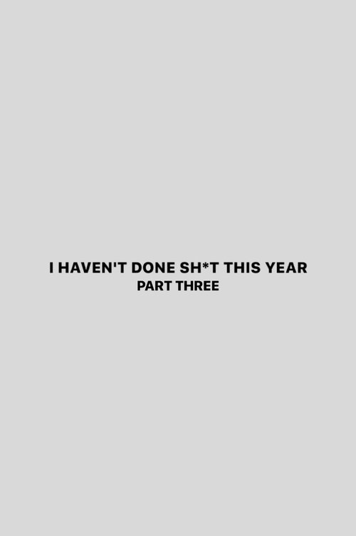 I Haven't Done Sh*t This Year: Part 3 movie poster player