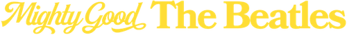 Mighty Good: The Beatles