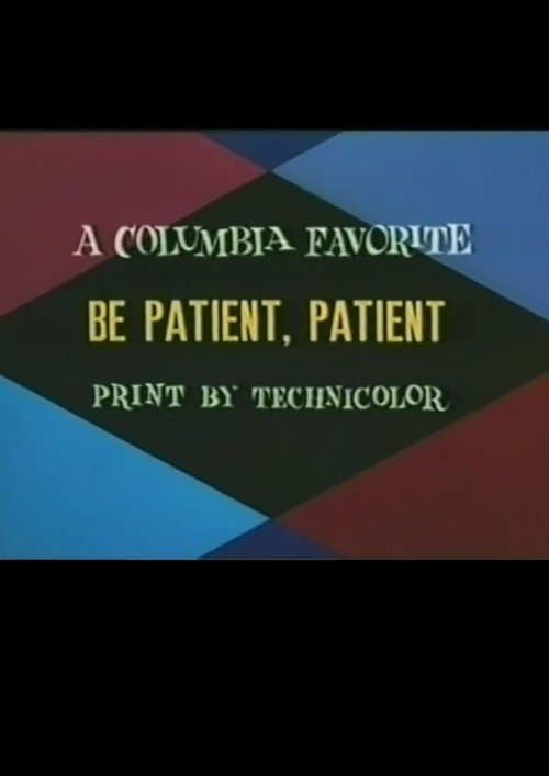 Be Patient, Patient (1944)