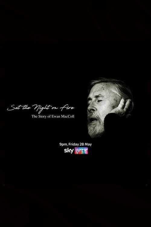 Set the Night on Fire: The Story of Ewan MacColl (2021)