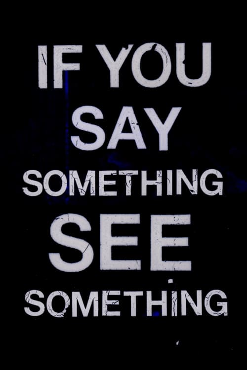 If you SAY something SEE something 2016