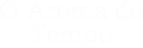 O Aroma do Tempo