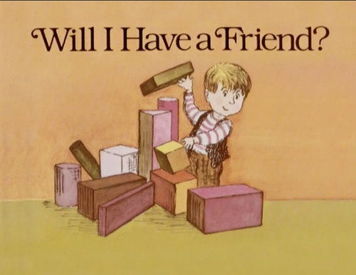 Will I have a Friend?