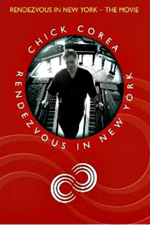 Chick Corea Rendezvous In New York - The Movie 2005