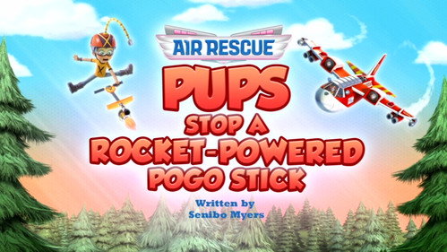 Pups Stop a Rocket-Powered Pogo Stick / Pups Save the Sky-High Stunt Show