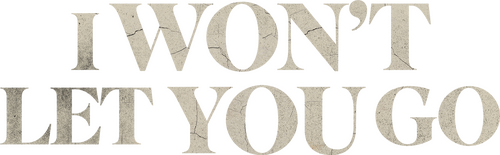 I Won't Let You Go