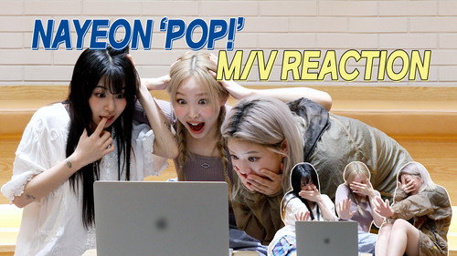 NAYEON “POP!” M/V Reaction with JEONGYEON & CHAEYOUNG still