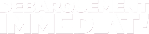 Débarquement immédiat!