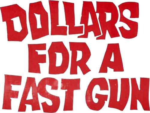 Dollars for a Fast Gun