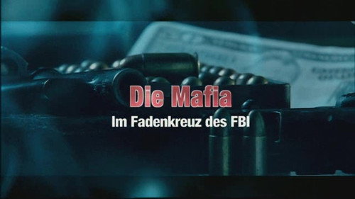 Die Mafia - Im Fadenkreuz des FBI