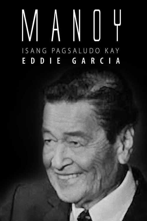 Manoy: Isang Pagsaludo kay Eddie Garcia (2021)