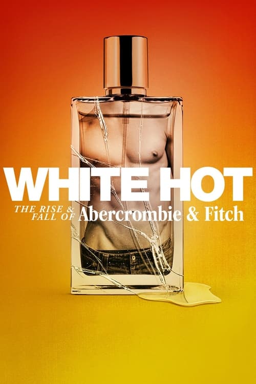 White Hot: The Rise & Fall of Abercrombie & Fitch - Poster
