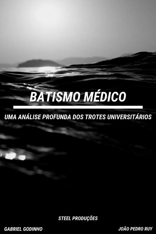 Poster image du film Batismo Médico: Uma Análise Profunda dos Trotes Universitários Batismo Médico: Uma Análise Profunda dos Trotes Universitários