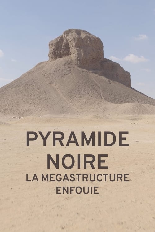 Pyramide noire : la mégastructure enfouie