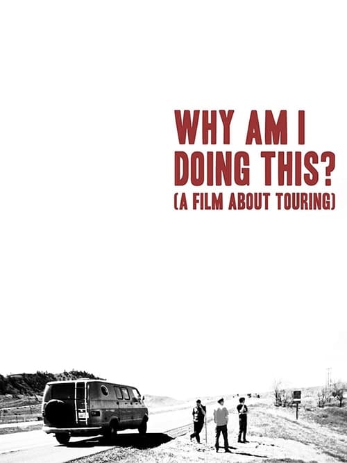 Poster Why Am I Doing This? (A Film About Touring) 2021